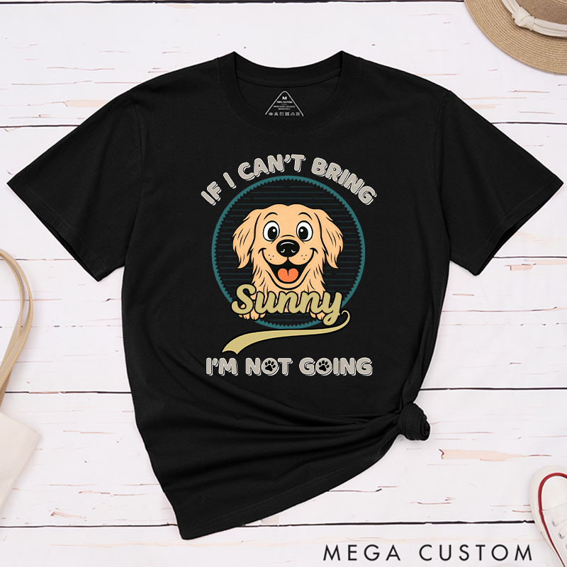 Personalized Not Going Without My Dog Retro Ver T-Shirt Gifts for Pet Lover for Dog Lover