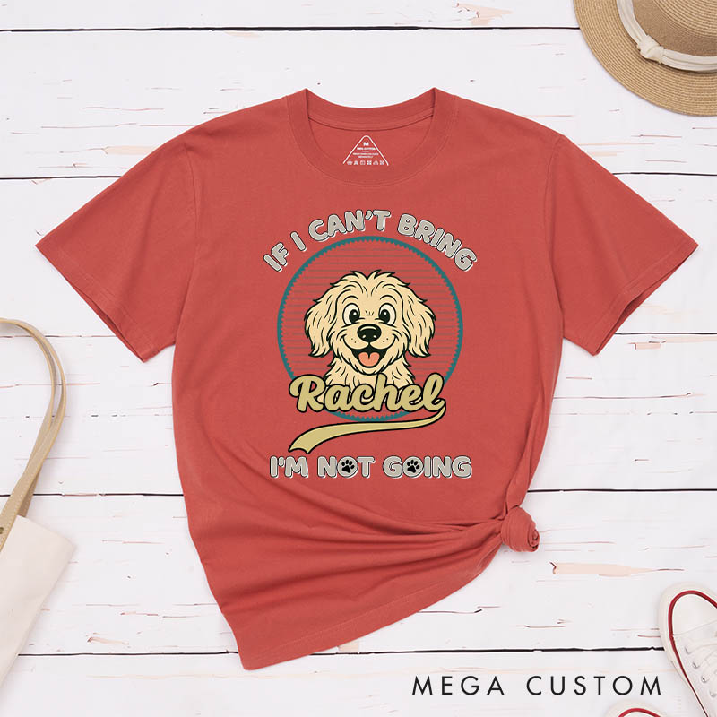 Personalized Not Going Without My Dog Retro Ver T-Shirt Gifts for Pet Lover for Dog Lover