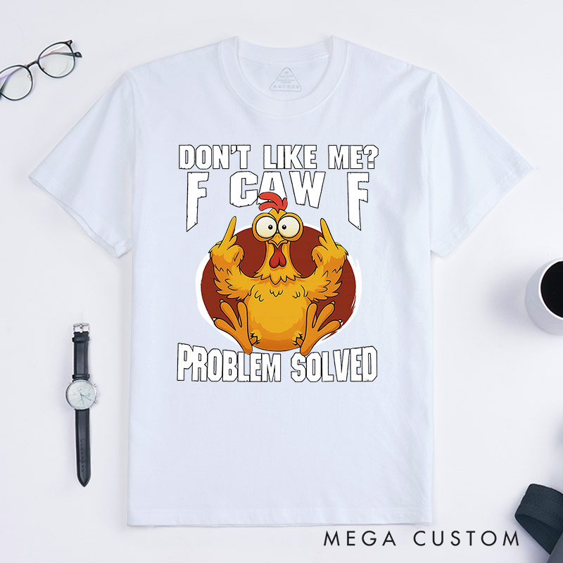 Personalized Pet Lover Dont Like Me F-Caw-F T-Shirt