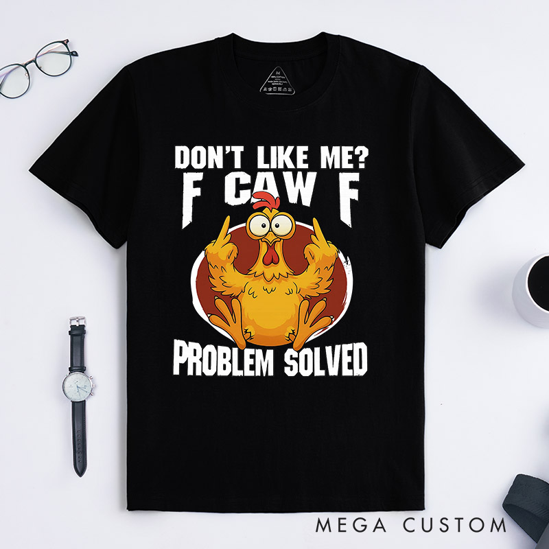 Personalized Pet Lover Dont Like Me F-Caw-F T-Shirt