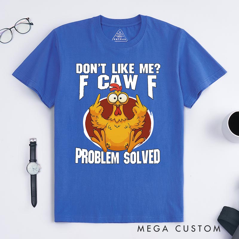 Personalized Pet Lover Dont Like Me F-Caw-F T-Shirt