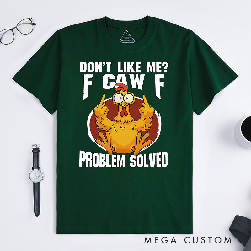 Personalized Pet Lover Dont Like Me F-Caw-F T-Shirt
