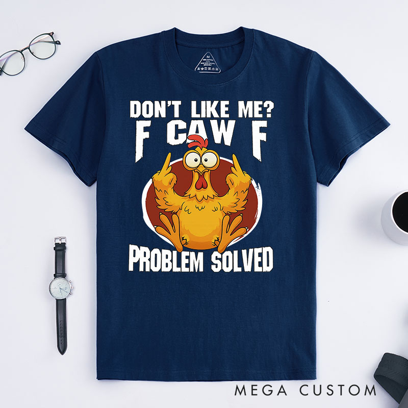 Personalized Pet Lover Dont Like Me F-Caw-F T-Shirt