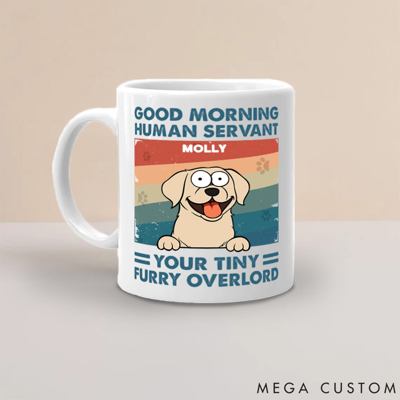 Personalized Pet Lover Good Morning Human Servant Mugs