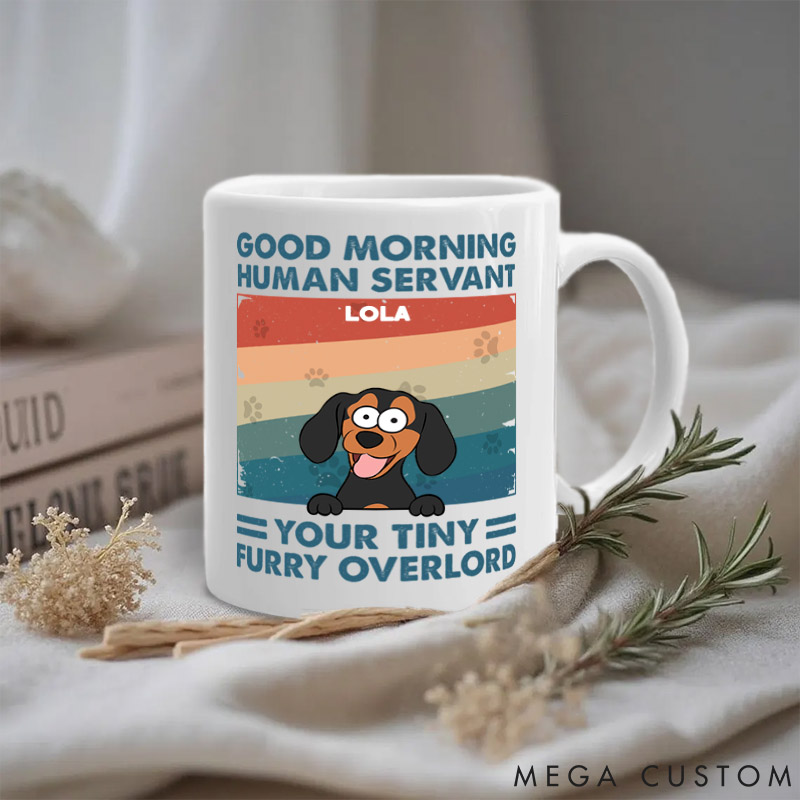 Personalized Pet Lover Good Morning Human Servant Mugs