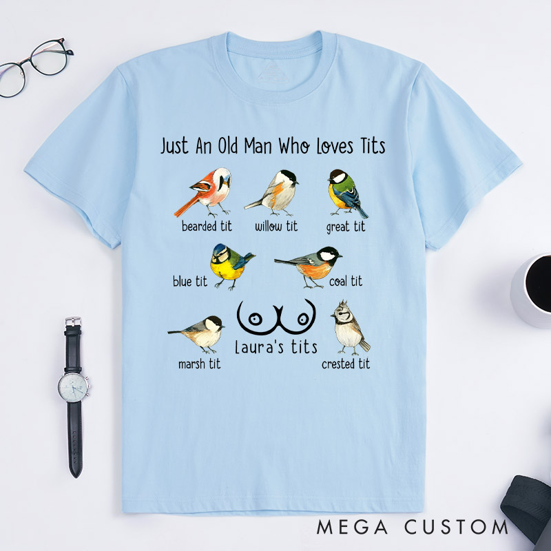 Personalized Pet Lover Just a Man Who Loves Tits T-Shirt