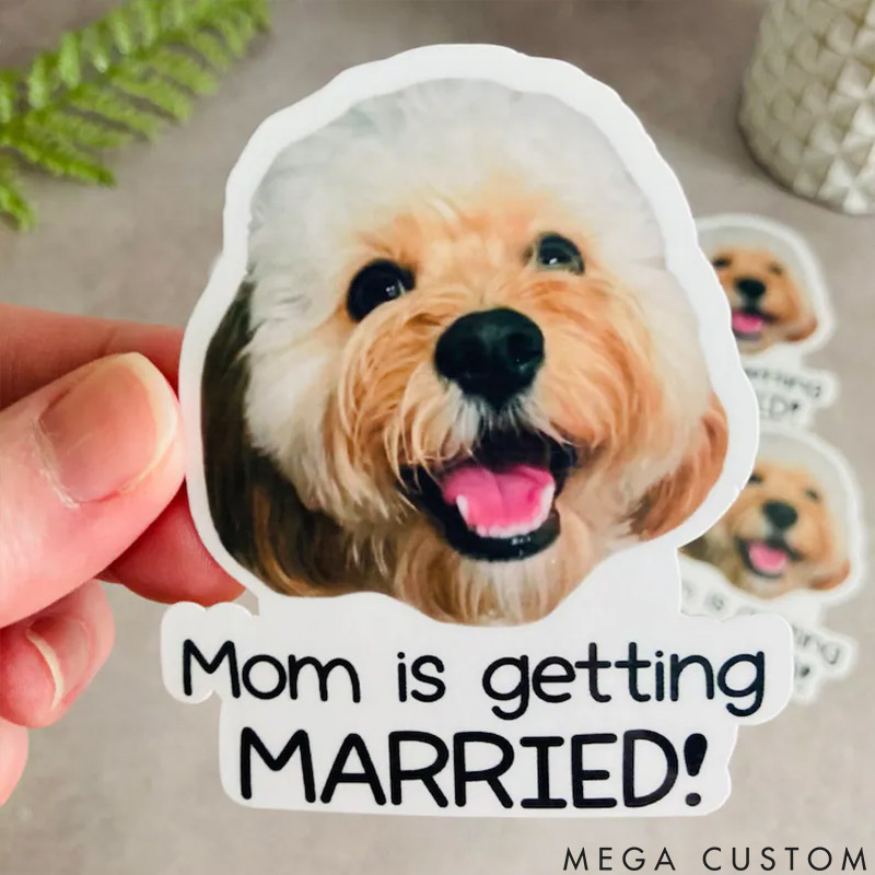 Personalized Pet Lover Mom is Getting Married Image Stickers