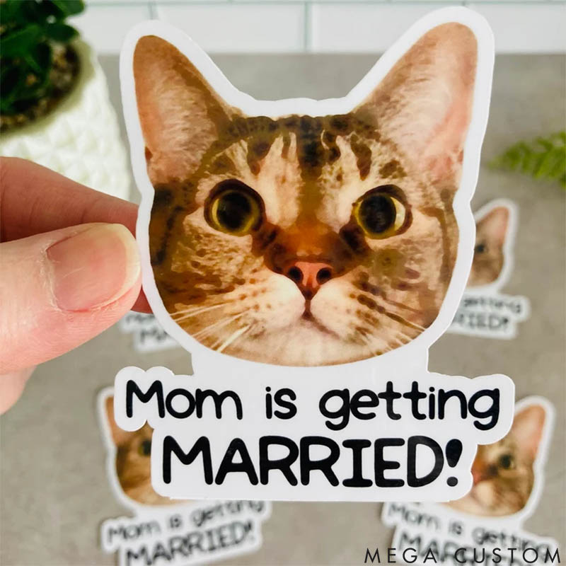 Personalized Pet Lover Mom is Getting Married Image Stickers