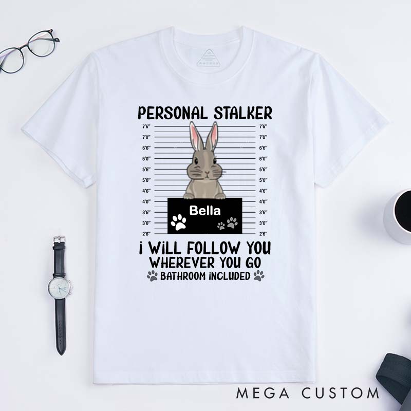 Personalized Pet Lover Personal Stalker Bunny T-Shirt
