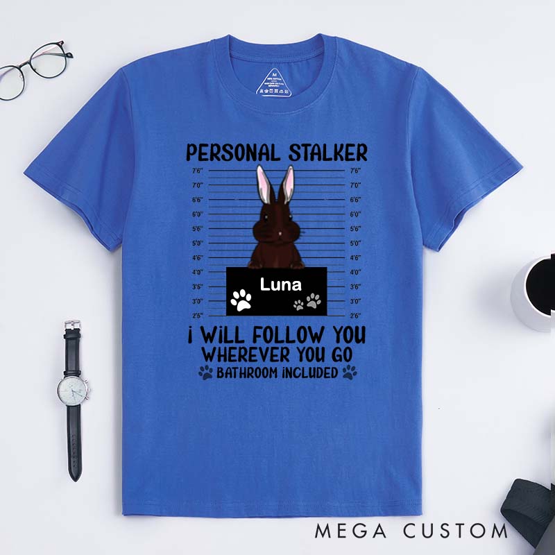 Personalized Pet Lover Personal Stalker Bunny T-Shirt