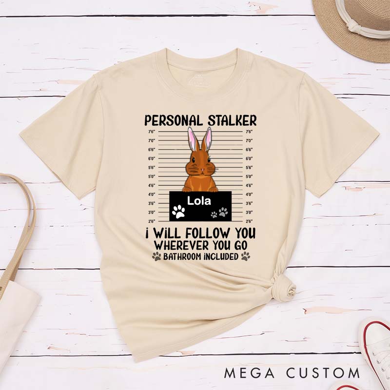 Personalized Pet Lover Personal Stalker Bunny T-Shirt