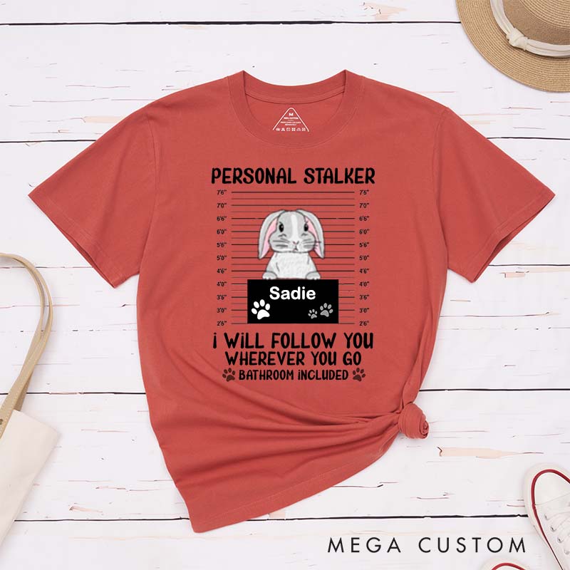 Personalized Pet Lover Personal Stalker Bunny T-Shirt