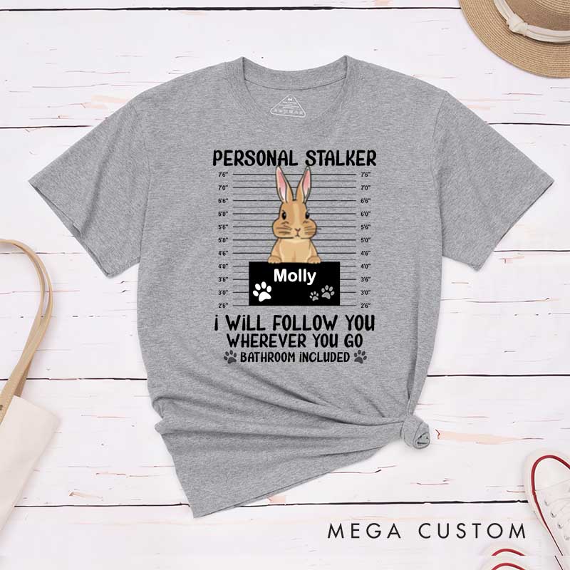 Personalized Pet Lover Personal Stalker Bunny T-Shirt