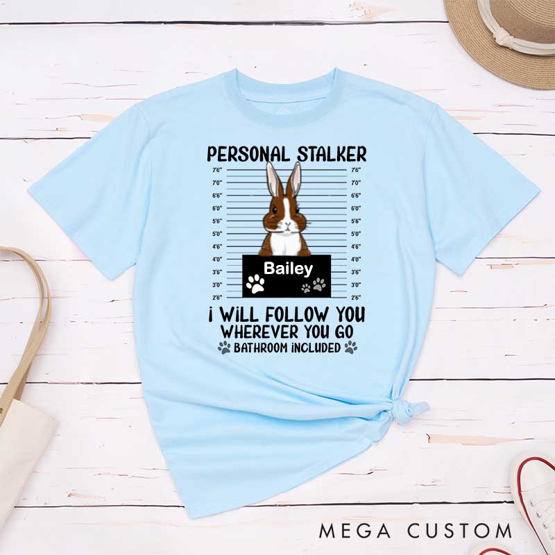 Personalized Pet Lover Personal Stalker Bunny T-Shirt