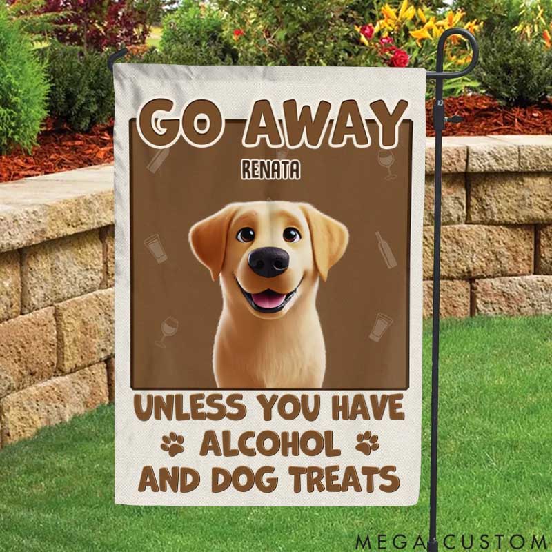 Personalized Pet Lover Unless You have Alcohol and Dog Treats Garden Flag