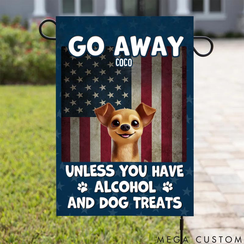 Personalized Pet Lover Unless You have Alcohol and Dog Treats Garden Flag