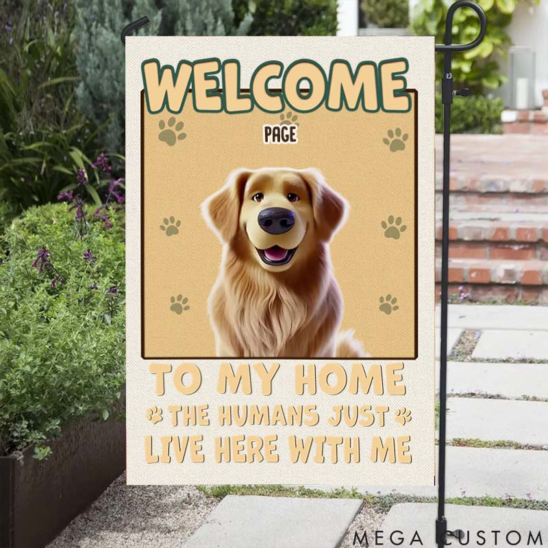 Personalized Pet Lover Welcome to My House My Human Just Lives Here Garden Flag