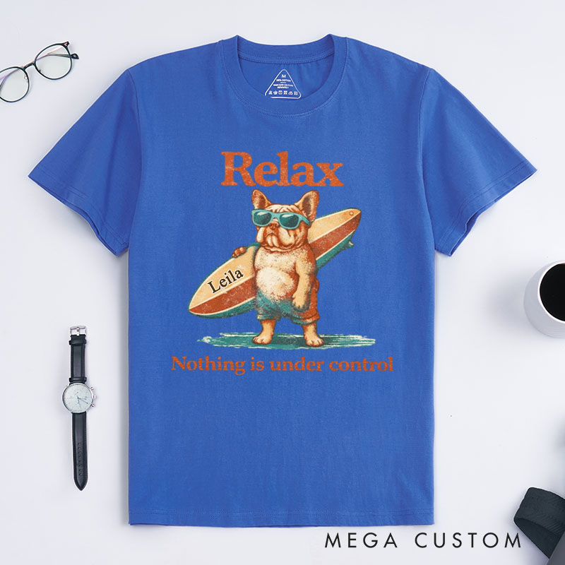 Personalized Relax Nothing Is Under Control Tee Chill Vintage T-Shirt Gifts for Pet Lover for Dog Lover