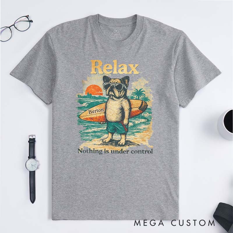 Personalized Relax Nothing Is Under Control Tee Chill Vintage T-Shirt Gifts for Pet Lover for Dog Lover