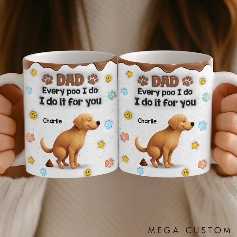 Personalized Sorry Dad It’s A Poop Day 3D Inflated Effect Printed Mug Gifts for Pet Lover for Dog Lover