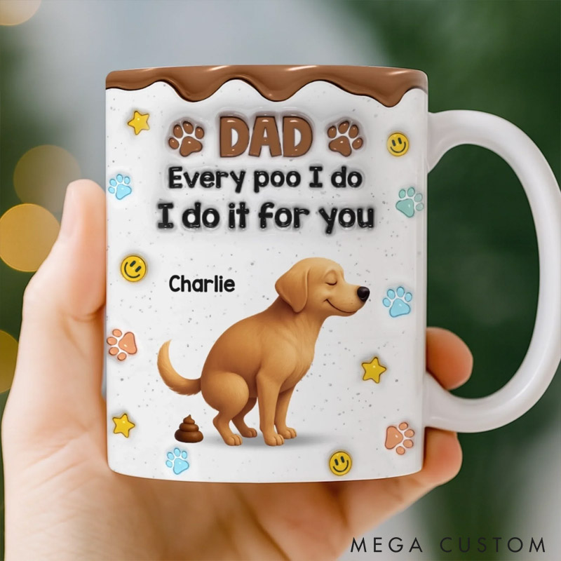 Personalized Sorry Dad It’s A Poop Day 3D Inflated Effect Printed Mug Gifts for Pet Lover for Dog Lover