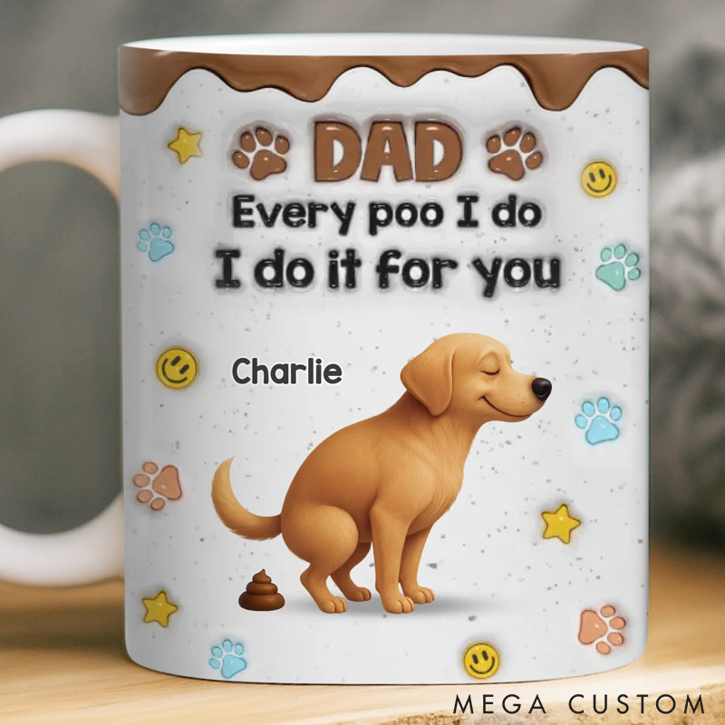 Personalized Sorry Dad It’s A Poop Day 3D Inflated Effect Printed Mug Gifts for Pet Lover for Dog Lover