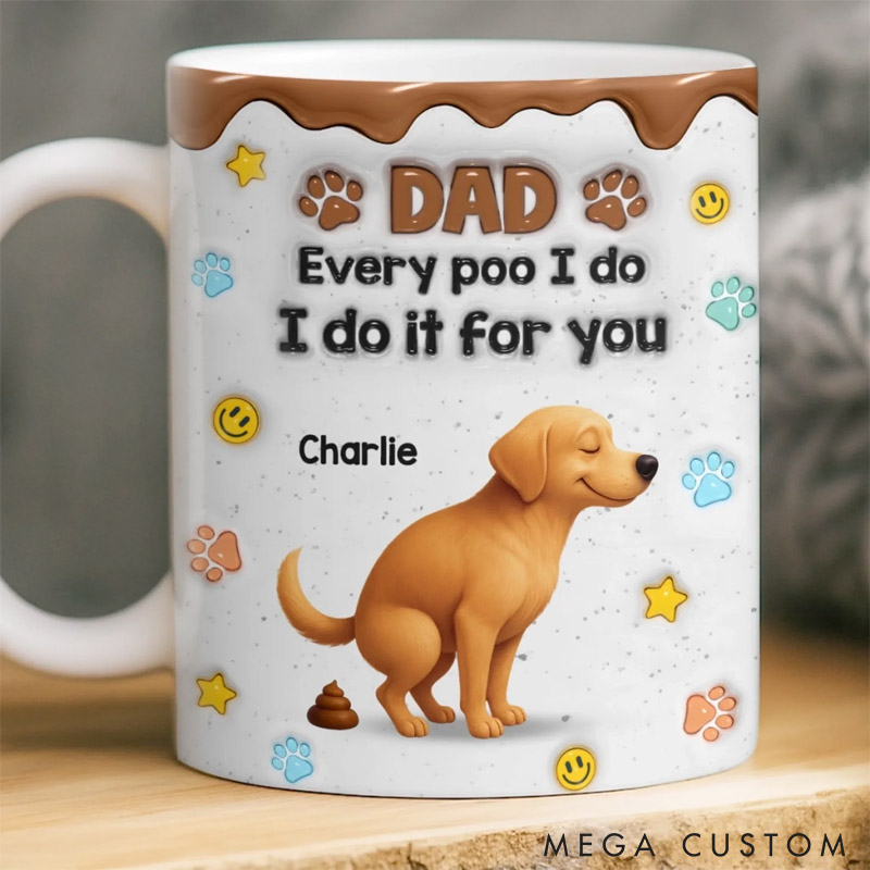 Personalized Sorry Dad It’s A Poop Day 3D Inflated Effect Printed Mug Gifts for Pet Lover for Dog Lover