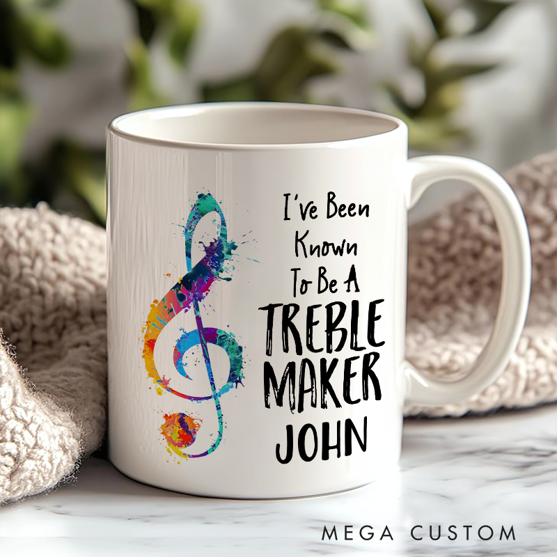 Personalized Your Name Mug Gift for Music Teacher and Funny Music Mug and I've Been Known to Be a Treble Maker Mug