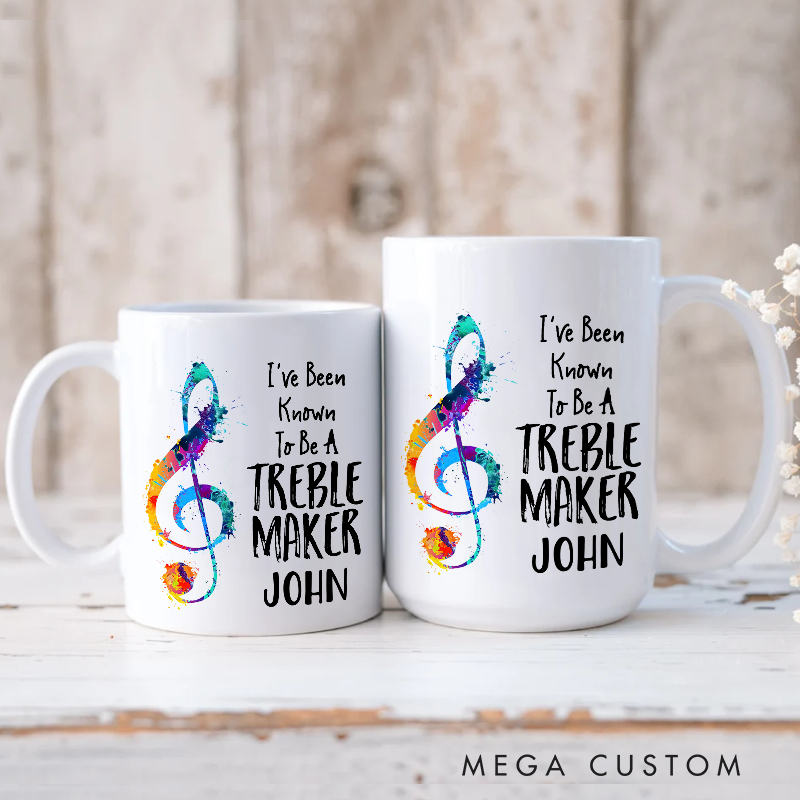 Personalized Your Name Mug Gift for Music Teacher and Funny Music Mug and I've Been Known to Be a Treble Maker Mug