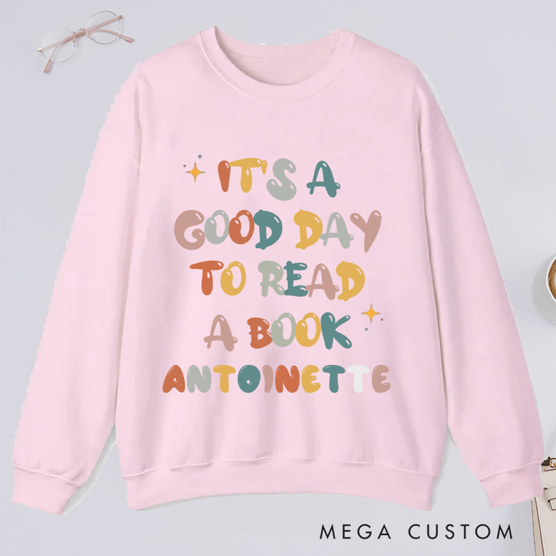 Personalized It's A Good Day To Read Classic Sweatshirts Custom Bookish Sweatshirt with Name Book Lover Gift Librarian Gift Reader Gift Reading Gift