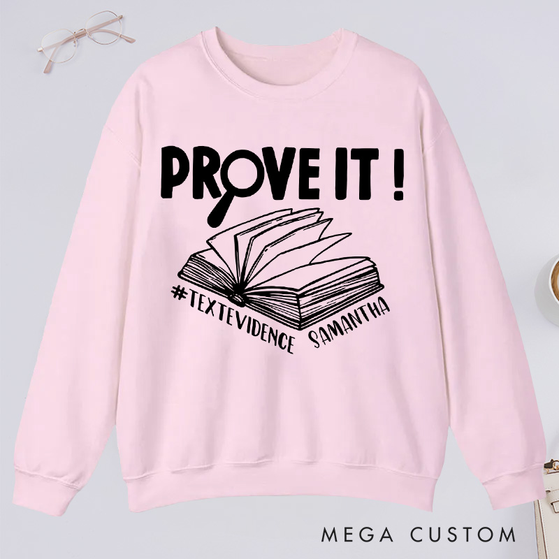 Personalized Prove It Text Evidence Unisex Classic Sweatshirts Research Sweatshirts Evidence Based Sweatshirts Back To School Gift Funny English Reading Teacher Sweashirt