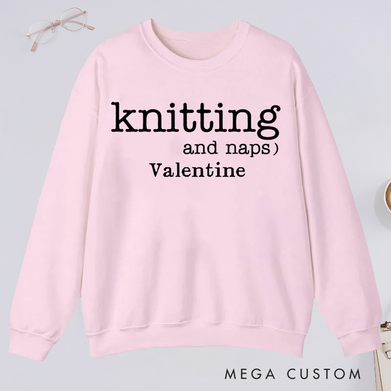 Personalized Knitting and Naps Classic Sweatshirts Funny Knitting Gifts