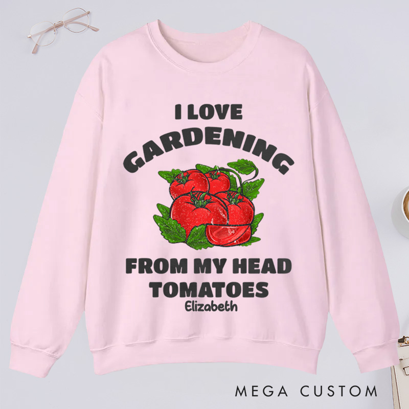 Personalized Funny Gardening Classic Sweatshirts Gardener Shirt From My Head Tomatoes Shirts Garden Gift Idea