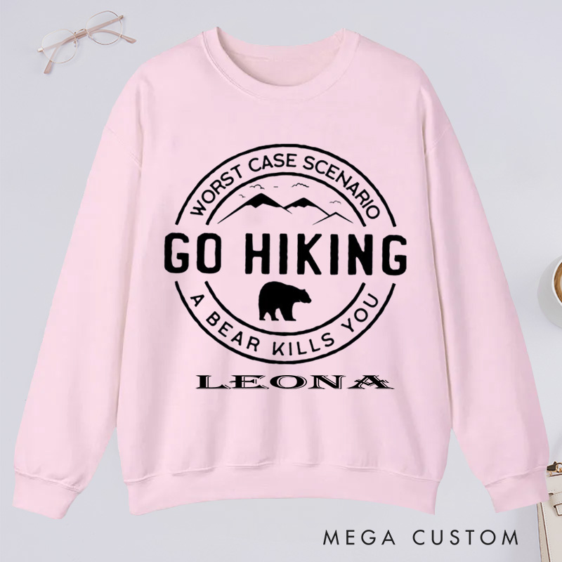 Personalized Hiking Classic Sweatshirts Go Hiking Bear Kills You Mountain Shirt Adventure Shirt Travel Shirt Outdoor Shirt