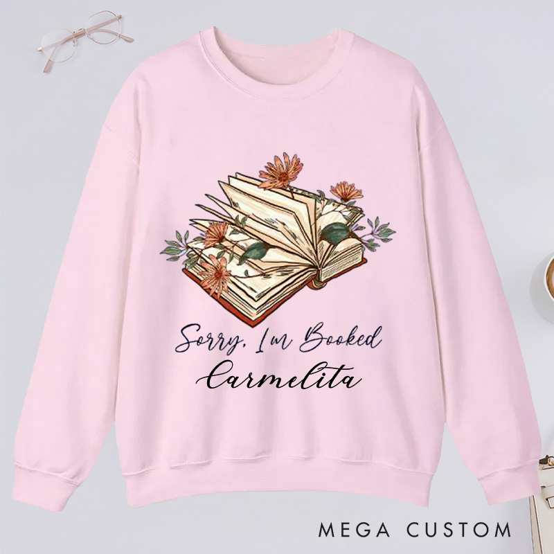Personalized Sorry I Am Booked Classic Sweatshirts Book Flower Sweatshirt Bookish Sweatshirt with Name Book Lover Gift Librarian Gift Reading Gift