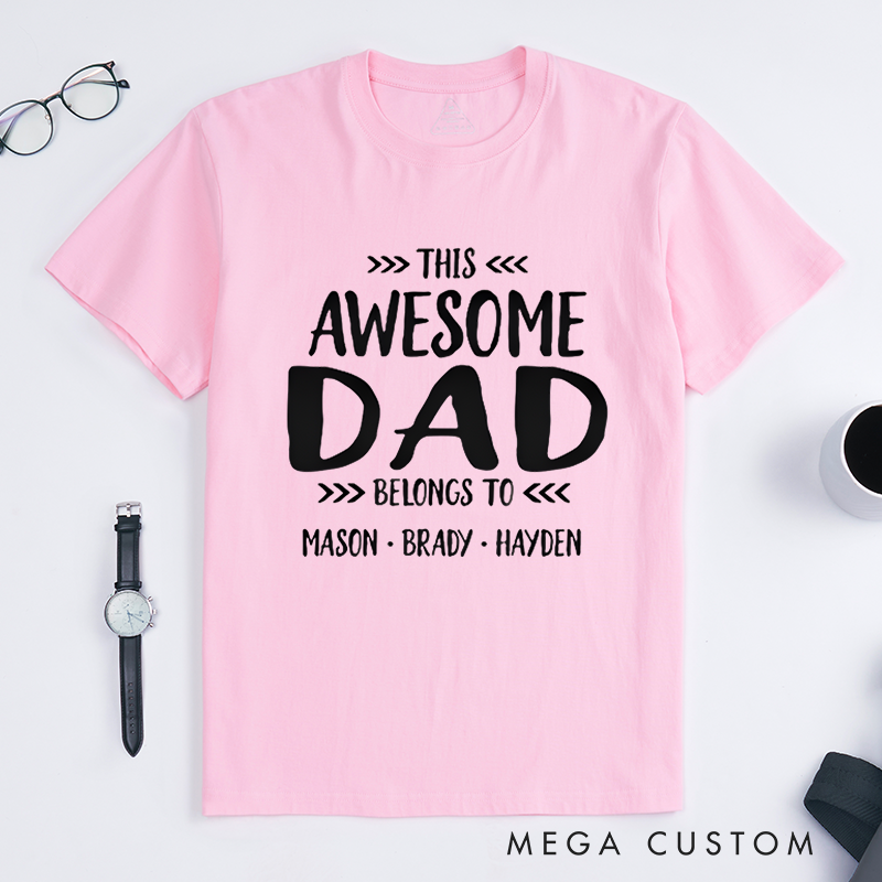 Personalized a Gift from Dad THIS AWESOME DAD BELONGS TO  Classic T-shirt