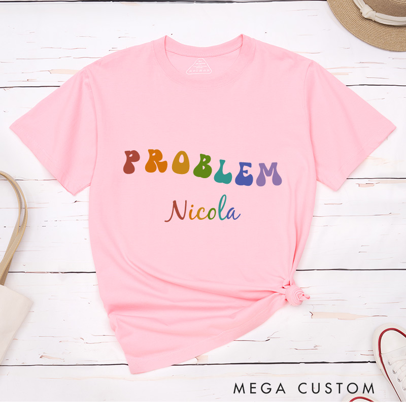 Personalized Where I Go Problem Follows Couple T-Shirts Fun LGBTQ Lesbian Couple Matching Shirt for Her Pride Lesbian Tee