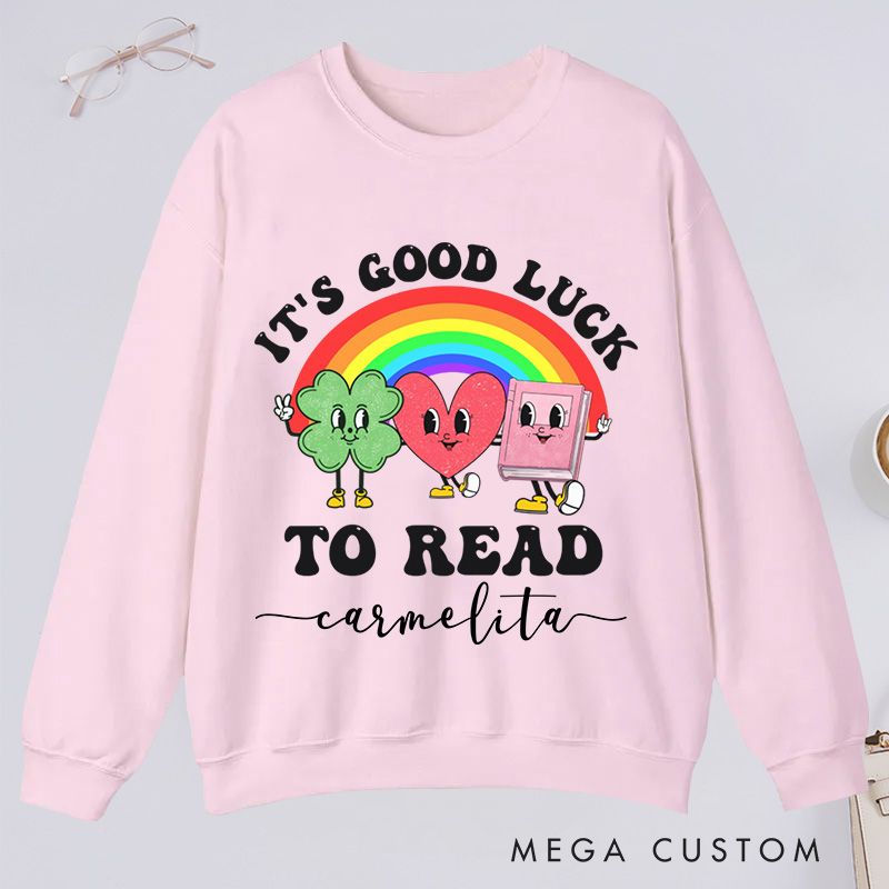 Personalized It's Good Luck to Read Classic Sweatshirts St. Patrick's Day Sweatshirt Bookish Sweatshirt with Name Book Lover Gift Librarian Gift