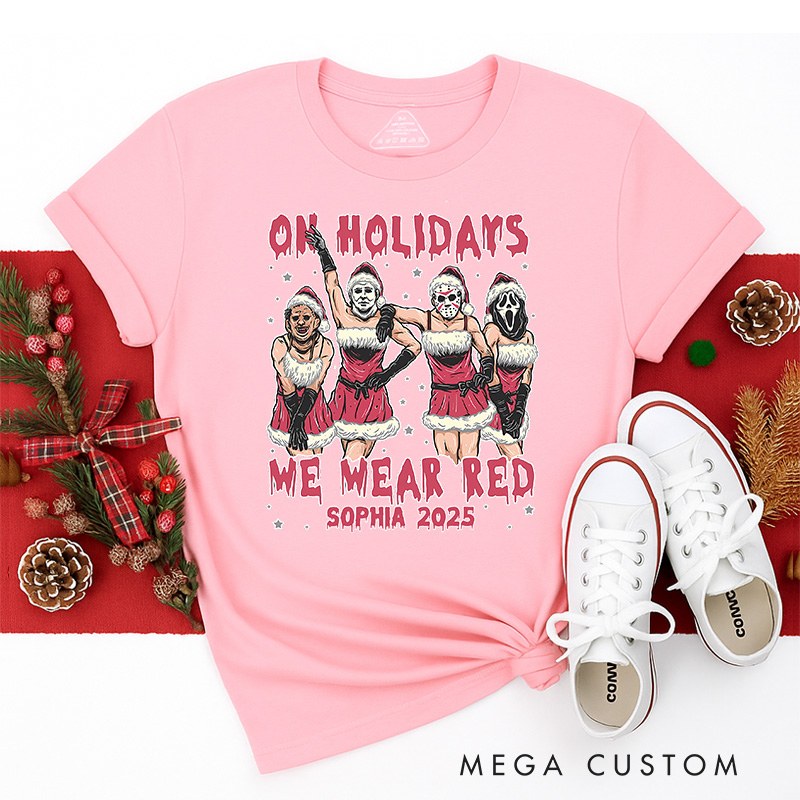 Personalized on Holidays We Were Red Christmas Classic T-Shirts Retro Horror Film Series Tshirt Movie Holiday Shirt