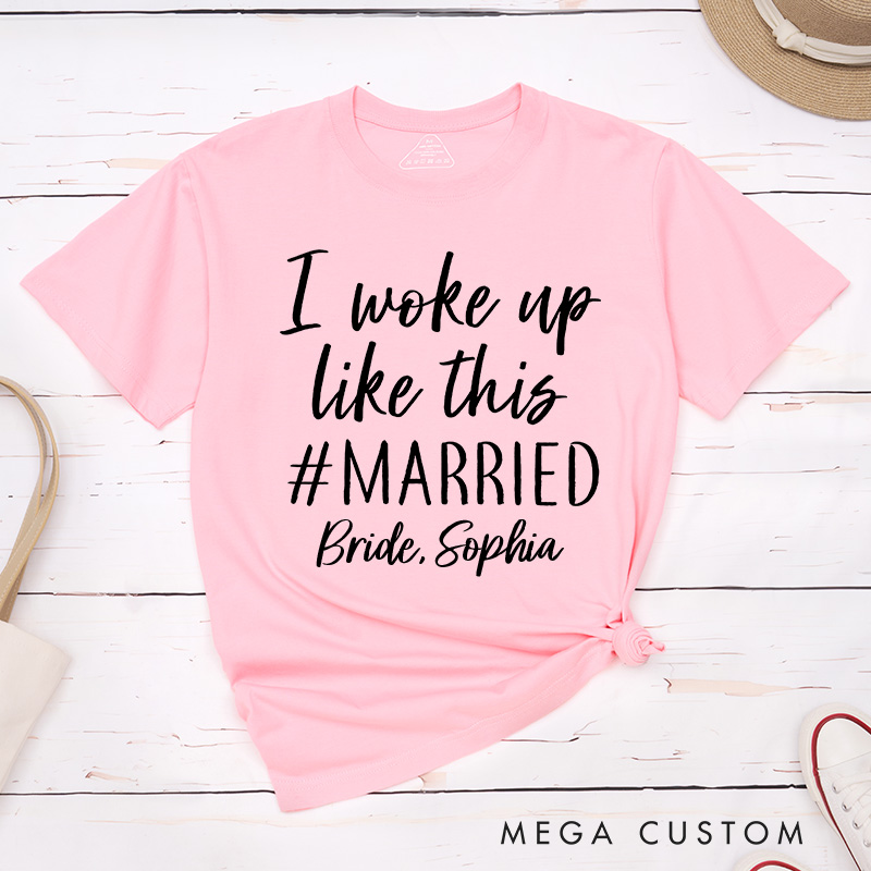 Personalized The Bride I Woke Up Like This Married Matching T-Shirt Brid Wedding T-Shirt Bachelorette Party Gift