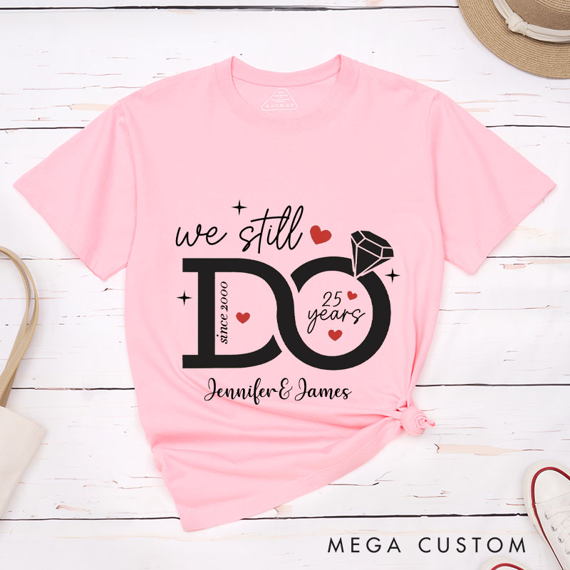 Personalized Couple 25th Anniversary T-Shirt We Still Do - 25 Years of Love T-Shirts Anniversary Shirt for Husband Wife