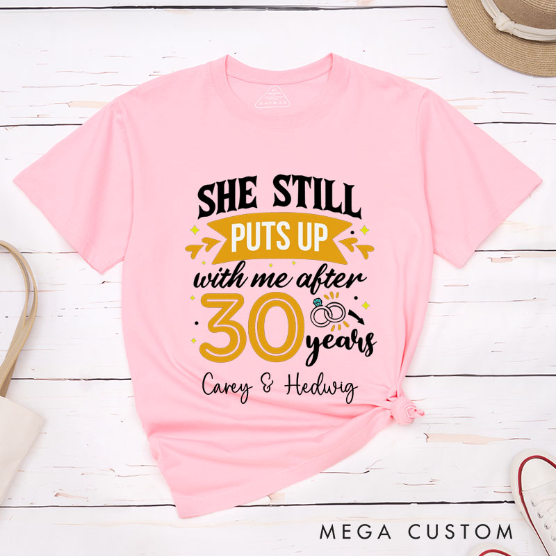 Personalized Couple 30 Years Anniversary T-Shirt She Still Puts Up with Me Anniversary Shirts Anniversary Tees for Wife Husband