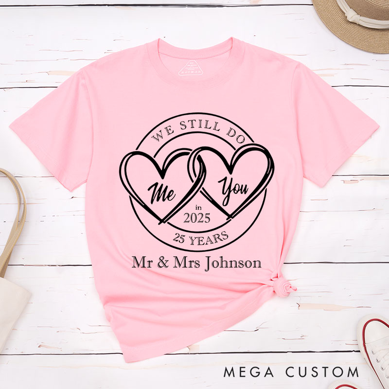 Personalized Couple 25th Anniversary T-Shirt WE STILL DO 25 Years T-Shirt Anniversary Gift Tees for Wife Husband Couple Gift