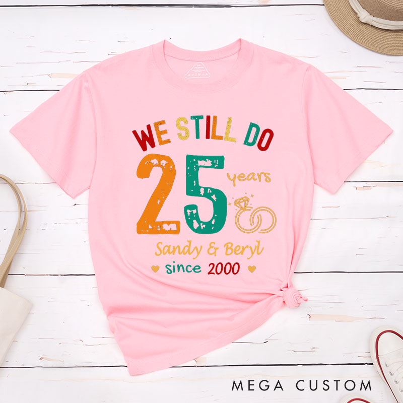 Personalized Couple 25th Anniversary T-Shirt We Still Do 25 Years of Love Anniversary Shirts Couple Anniversary T-Shirts for Wife Husband
