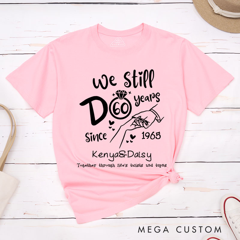 Personalized Couple 60th Anniversary T-Shirt We Still Do 60 Years of Love and Togetherness Shirt Couple Gift Tee for Husband Wife