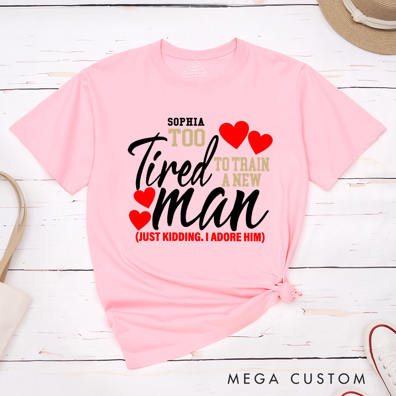 Personalized Couple Still In Love With Her Matching T-Shirt Valentine's Day Too Tired To Train A New Man T-Shirt for Husband Wife Boyfriend Girlfriend