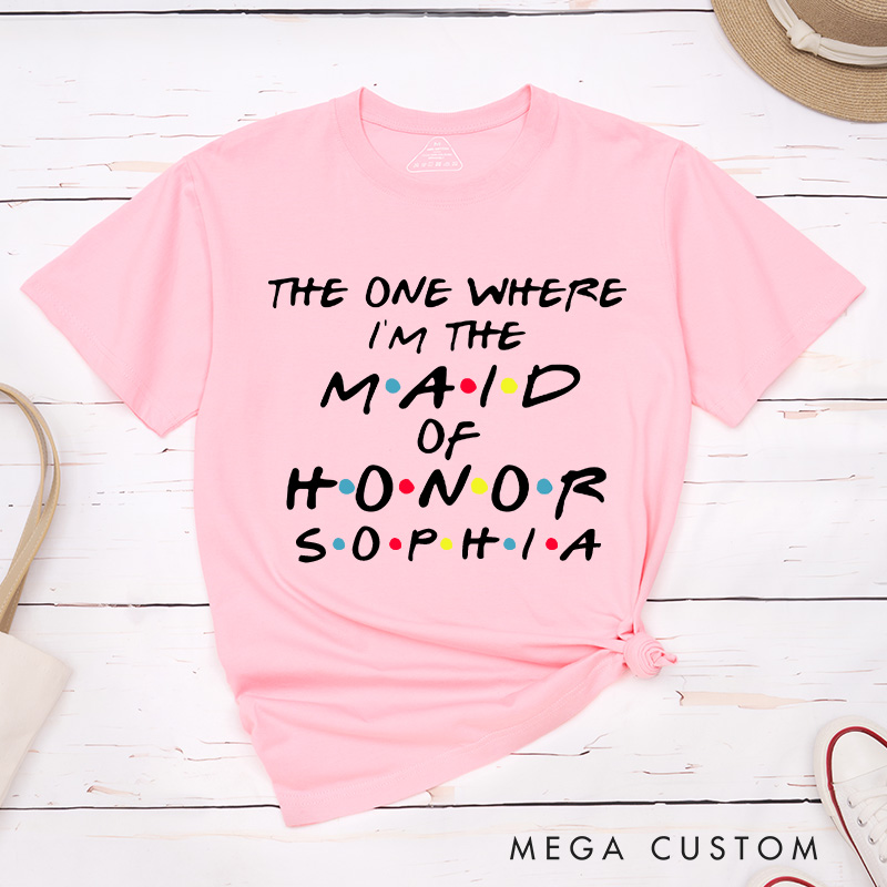 Personalized The One Where I'm the Bride Matching T-Shirt The One Where I'm the Maid of Honor T-Shirt Bachelorette Party Gift