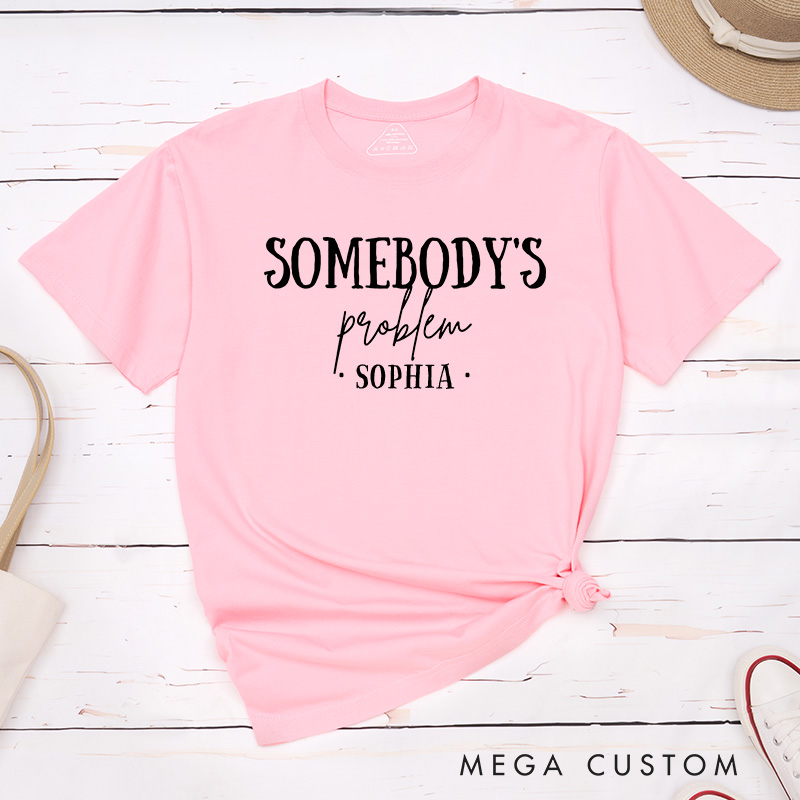 Personalized Couple Somebody and Somebody’s Problem Matching T-Shirt with Name Valentine's Day T-Shirt for Husband Wife Boyfriend Girlfriend Gift