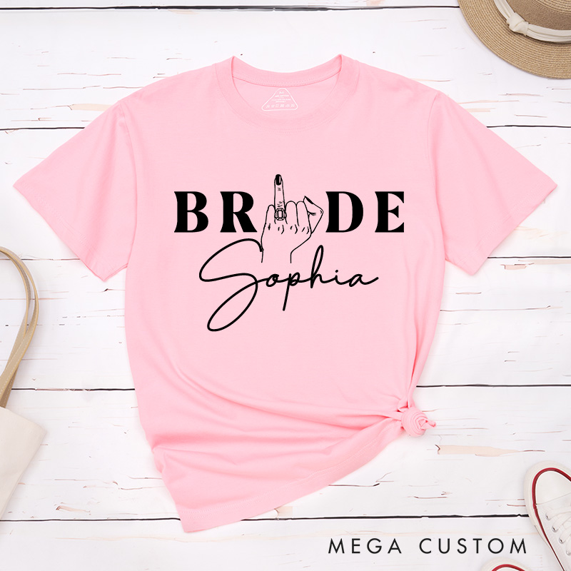 Personalized Funny Bride Gesture with Ring T-Shirt Bride Wedding Day T-Shirt Mrs. Bride Bachelorette Party Gift