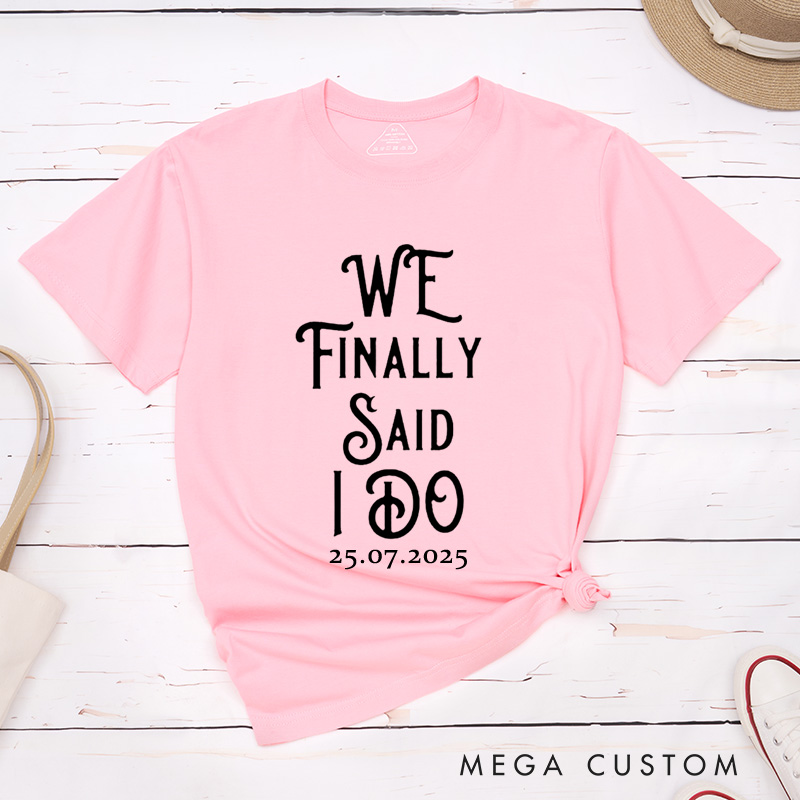 Personalized We Finally Said I Do Proposal Engagement Couple Classic T-Shirt